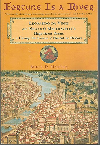 Stock image for Fortune Is a River: Leonardo da Vinci Niccolo Machiavelli's Magnificent Dream Change Course Florenti for sale by Idaho Youth Ranch Books