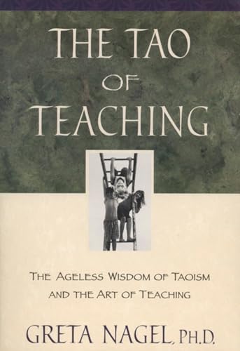 Beispielbild fr The Tao of Teaching: The Ageless Wisdom of Taoism and the Art of Teaching zum Verkauf von BooksRun