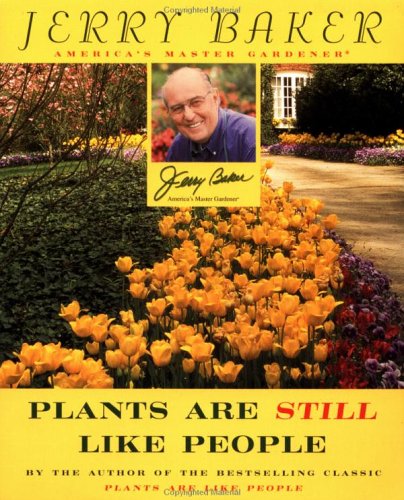 Stock image for Jerry Baker's Plants Are Still Like People for sale by Better World Books: West