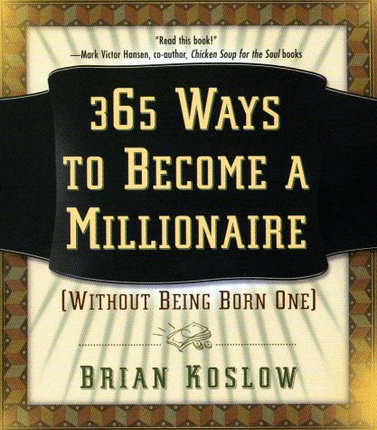 Beispielbild fr 365 Ways to Become a Millionaire: (Without Being Born One) zum Verkauf von Wonder Book