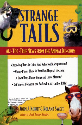 Imagen de archivo de Strange Tails : All-Too-True News from the Animal Kingdom a la venta por Better World Books