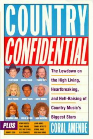 Stock image for Country Confidential : The Lowdown on the High Living, Heartbreaking and Hell-Raising of Country Music's Biggest Stars for sale by Better World Books