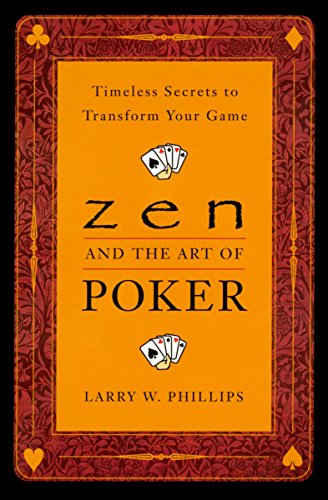 Imagen de archivo de Zen and the Art of Poker: Timeless Secrets to Transform Your Game a la venta por WorldofBooks
