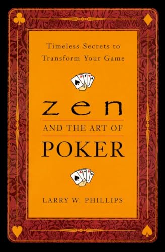Stock image for Zen and the Art of Poker: Timeless Secrets to Transform Your Game for sale by WorldofBooks