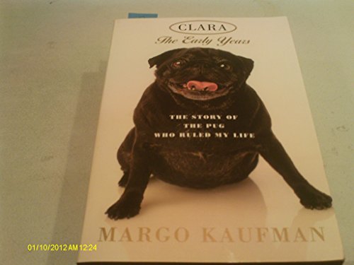 Beispielbild fr Clara: The Story of the Pug Who Ruled my Life zum Verkauf von SecondSale