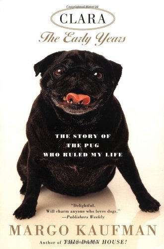 Stock image for Clara: The Story of the Pug Who Ruled my Life for sale by SecondSale
