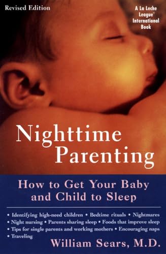 Stock image for Nighttime Parenting: How to Get Your Baby and Child to Sleep (La Leche League International Book) for sale by Goldstone Books