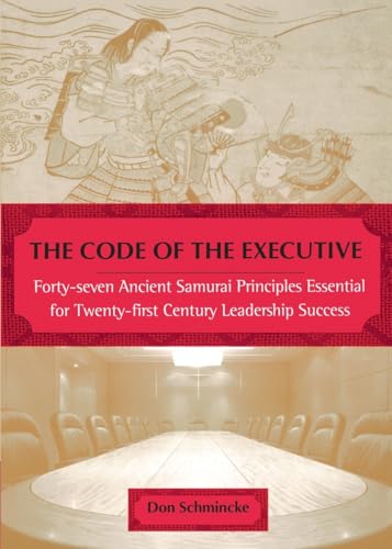 9780452281530: The Code of the Executive: Forty-seven Ancient Samurai Principles Essential for Twenty-first Century Leadership Success
