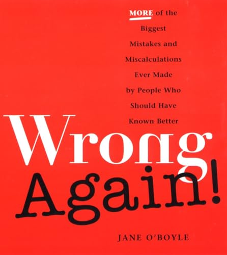 Stock image for Wrong Again!: More of the Biggest Mistakes and Miscalculations Ever Made for sale by Wonder Book