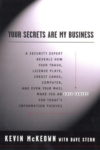 9780452282049: Your Secrets Are My Business: Security Expert Reveals How Your Trash, License Plate, Credit Cards, Computer, a nd Even Your Mail Make You an Easy Target for Today's Information Thieves