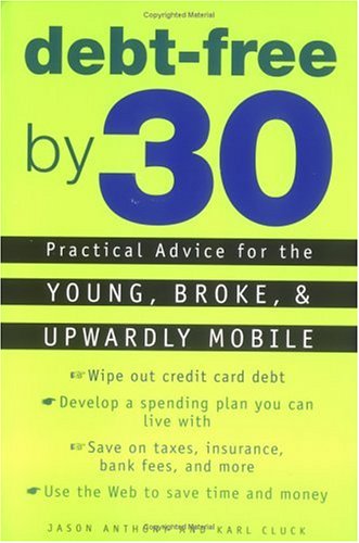 Beispielbild fr Debt-Free by 30: Practical Advice for the Young, Broke, and Upwardly Mobile zum Verkauf von Wonder Book