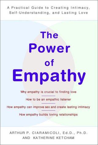 Beispielbild fr The Power of Empathy : A Practical Guide to Creating Intimacy, Self-Understanding and Lasting Love zum Verkauf von Better World Books