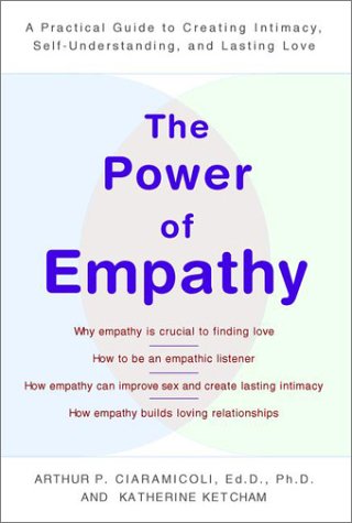 Imagen de archivo de The Power of Empathy: A Practical Guide to Creating Intimacy, Self-Understanding,and Lasting Love a la venta por SecondSale