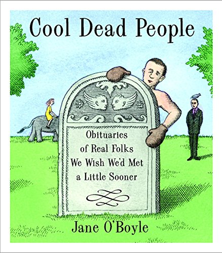 Imagen de archivo de Cool Dead People: Obituaries of Real Folks We Wish We'd Met a Little Sooner a la venta por HPB-Ruby