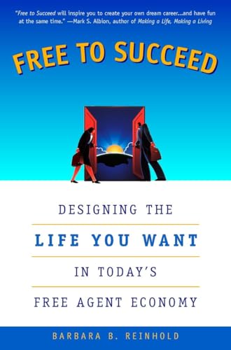 Stock image for Free to Succeed: Designing the Life You Want in Today's Free Agent Economy for sale by SecondSale