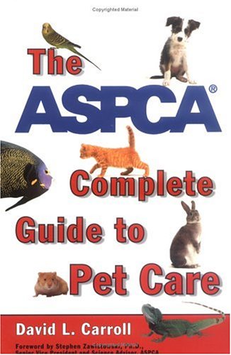 Beispielbild fr The ASPCA Complete Guide to Pet Care zum Verkauf von Better World Books