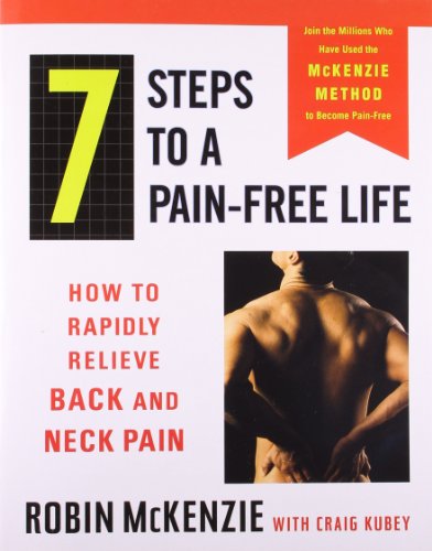 Stock image for 7 Steps to a Pain-Free Life: How to Rapidly Relieve Back and Neck Pain for sale by KuleliBooks