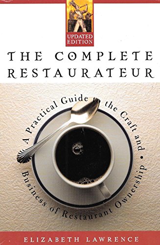 Beispielbild fr The Complete Restaurateur: A Practical Guide to the Craft and Business of Restaurant Ownership zum Verkauf von Wonder Book