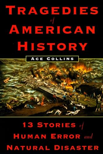 Beispielbild fr Tragedies of American History: 13 Stories of Human Error and Natural Disaster zum Verkauf von Wonder Book