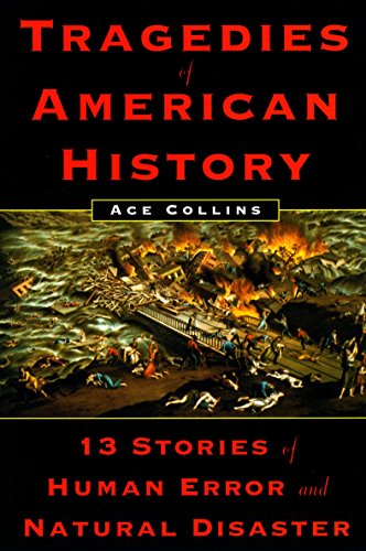 Imagen de archivo de Tragedies of American History: 13 Stories of Human Error and Natural Disaster a la venta por BookHolders