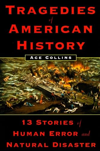 Stock image for Tragedies of American History: 13 Stories of Human Error and Natural Disaster for sale by SecondSale