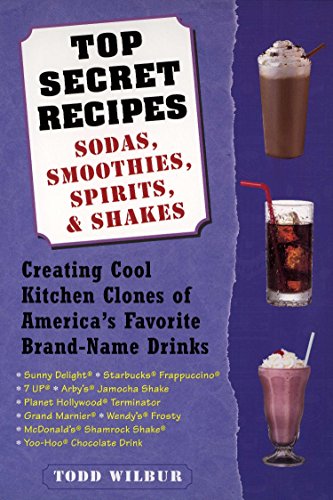 9780452283183: Top Secret Recipes--Sodas, Smoothies, Spirits, & Shakes: Creating Cool Kitchen Clones of America's Favorite Brand-Name Drinks: A Cookbook