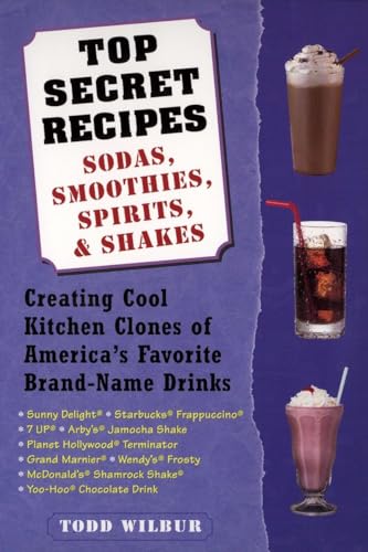 Imagen de archivo de Top Secret Recipes--Sodas, Smoothies, Spirits, & Shakes: Creating Cool Kitchen Clones of America's Favorite Brand-Name Drinks a la venta por SecondSale