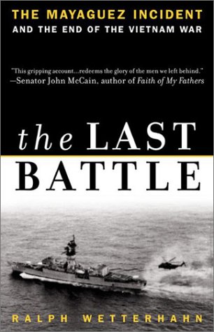 Beispielbild fr The Last Battle: The Mayaguez Incident and the End of the Vietnam War zum Verkauf von Wonder Book