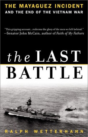 Stock image for The Last Battle: The Mayaguez Incident and the End of the Vietnam War for sale by Wonder Book