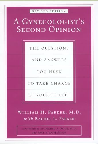 Beispielbild fr A Gynecologist's Second Opinion: The Questions and Answers You Need to Take Charge of Your Health, Revised Edition zum Verkauf von SecondSale