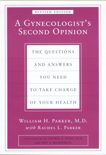 Stock image for A Gynecologist's Second Opinion: The Questions and Answers You Need to Take Charge of Your Health, Revised Edition for sale by SecondSale