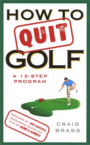 Stock image for How to Quit Golf: A 12-Step Program for sale by SecondSale