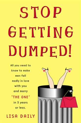 9780452283831: Stop Getting Dumped!: All You Need to Know to Make Men Fall Madly in Love With You and Marry "The One" in 3 Years or Less