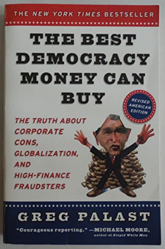 9780452283916: The Best Democracy Money Can Buy: An Investigative Reporter Exposes the Truth About Globalization, Corporate Cons, and High-Finance Fraudsters
