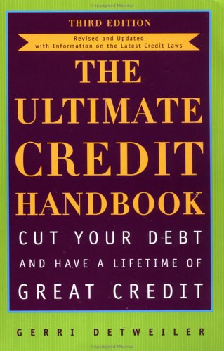 Imagen de archivo de The Ultimate Credit Handbook : Cut Your Debt and Have a Lifetime of Great Credit a la venta por Better World Books