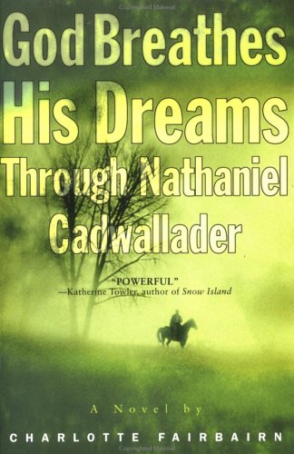 Beispielbild fr God Breathes His Dreams Through Nathaniel Cadwallader zum Verkauf von Bookmonger.Ltd