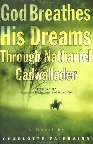 Stock image for God Breathes His Dreams Through Nathaniel Cadwallader for sale by Bookmonger.Ltd