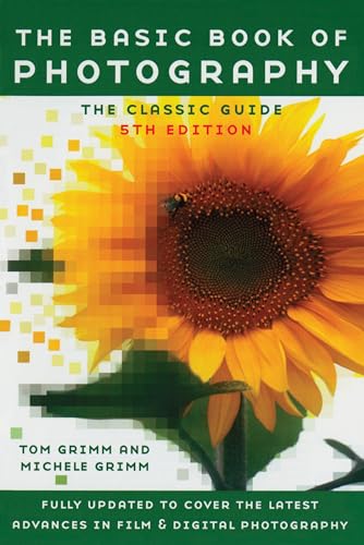 The Basic Book of Photography: Fifth Edition (9780452284258) by Grimm, Tom; Grimm, Michele