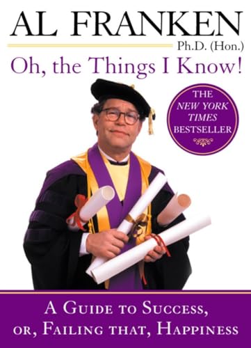 Stock image for Oh, the Things I Know!: A Guide to Success, or, Failing That, Happiness for sale by SecondSale