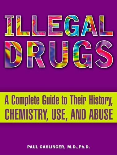 Stock image for Illegal Drugs: A Complete Guide to Their History, Chemistry, Use, and Abuse for sale by ThriftBooks-Atlanta