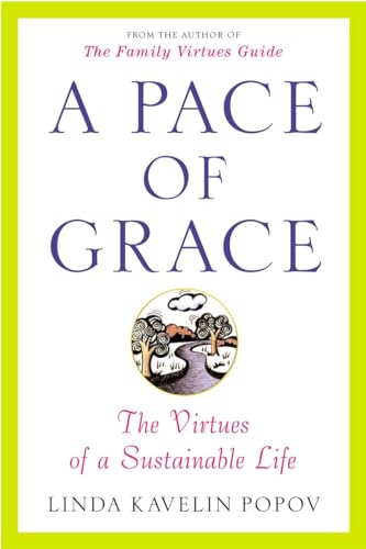 Beispielbild fr A Pace of Grace: The Virtues of a Sustainable Life zum Verkauf von Wonder Book