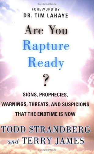 Imagen de archivo de Are You Rapture Ready? : Signs, Prophecies, Warnings, Threats and Suspicions That the Endtime Is Now a la venta por Better World Books