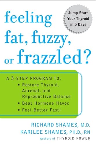 Beispielbild fr Feeling Fat, Fuzzy, or Frazzled?: A 3-Step Program to: Restore Thyroid, Adrenal, and Reproductive Balance, Beat Ho rmone Havoc, and Feel Better Fast! zum Verkauf von SecondSale