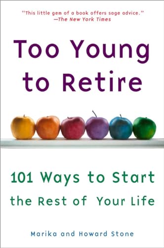 Beispielbild fr Too Young to Retire: 101 Ways To Start The Rest of Your Life zum Verkauf von Wonder Book