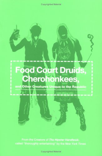 Beispielbild fr Food Court Druids, Cherohonkees and Other Creatures Unique to the Republic zum Verkauf von Wonder Book