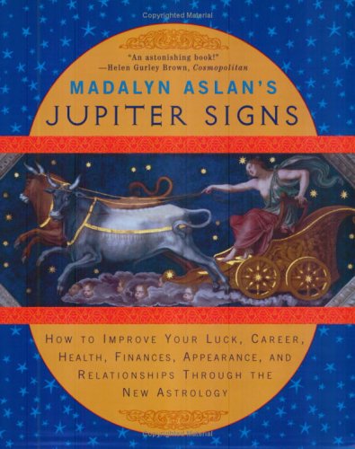 9780452285903: Madalyn Aslan's Jupiter Signs: How to Improve Your Luck Career Health Finances Appearance and Relationships Through the New Astrology