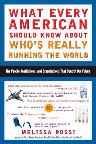 Beispielbild fr What Every American Should Know About Who's Really Running the World: The People, Institutions, and Organizations That Control Our Future zum Verkauf von Wonder Book