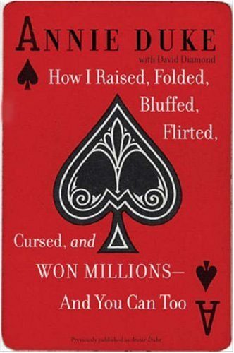 9780452286481: How I Raised, Folded, Bluffed, Flirted, Cursed, and Won Millions--and You Can Too