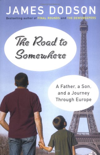 Stock image for The Road to Somewhere: A Father, a Son, and a Journey Through Europe for sale by BookHolders