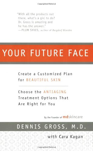Imagen de archivo de Your Future Face : Create a Customized Plan for Beautiful Skin a la venta por Better World Books: West